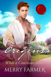 What a Courtesan Craves - The Brotherhood: Origins, #3