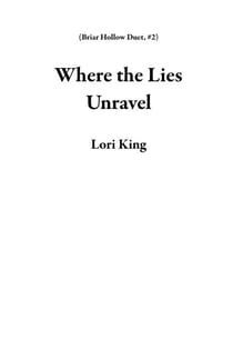 Where the Lies Unravel - Briar Hollow Duet, #2