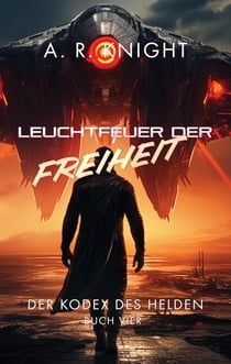 Leuchtfeuer der Freiheit - Der Kodex des Helden, #4