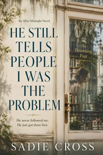 He Still Tells People I Was the Problem - An After Midnight Novel, #11