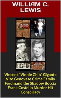 Vincent “Vinnie Chin” Gigante Vito Genovese Crime Family Ferdinand the Shadow Boccia Frank Costello Murder Hit Conspiracy - Corruption, #44