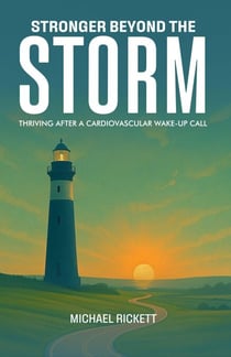 Stronger Beyond the  Storm: Thriving After a Cardiovascular Wake-up Call