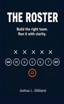 The Roster: Build the right team. Run it with clarity. - 4Q Drive, #1