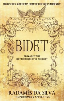 Bidet: Because Your Bottom Deserves the Best - Short Reads from the Perfumer's Apprentice