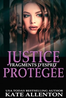 JUSTICE PROTÉGÉE - FRAGMENTS D'ESPRIT, #7
