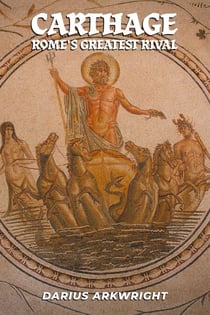 Carthage, Rome's Greatest Rival - Ancient Kingdoms, #3