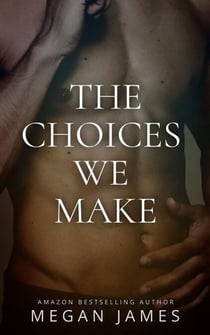 THE CHOICES WE MAKE