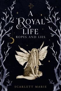 A Royal Life - Ropes and Lies - A Royal Life, #2