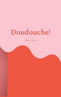 Doudouche! - Ma vie avec un lymphome