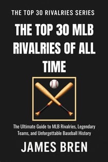 The Top 30 MLB Rivalries of All Time - The Top 30 Rivalries Series