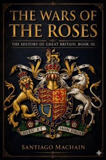 The Wars of the Roses - The History of Great Britain, #10