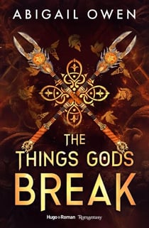 The things gods break - Version française - The Crucible Tome 2