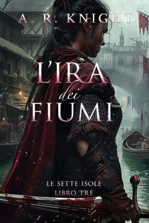L'Ira dei Fiumi - Le Sette Isole, #3