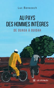 Au pays des hommes intègres - De Ouaga à Ouidah