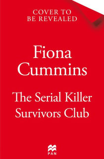 The Serial Killer Survivors Club - The Bold and Heartstopping Thriller from Bestselling Author Fiona Cummins