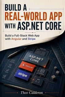 Build a Real-World App with ASP.NET Core - Build a Full-Stack Web App with Angular and Stripe