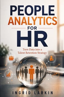 People Analytics for HR - Turn Data into a Talent Retention Strategy