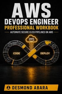 AWS DevOps Engineer Professional Workbook - Automate Secure CI/CD Pipelines on AWS