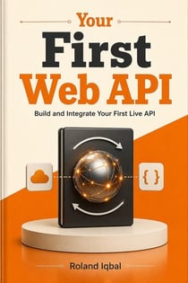 Your First Web API - Build and Integrate Your First Live API
