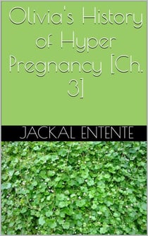 Olivia's History of Hyper Pregnancy [Ch. 3] - Olivia's History of Hyper Pregnancy, #3