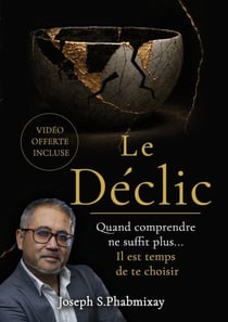 Le declic - Comprendre ne suffit plus. Il est temps de te choisir
