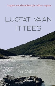 Luota vaan ittees - Lopeta suorittaminen ja valitse vapaus