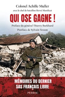 Qui ose gagne - Témoignage du dernier Français libre et combattant SAS de la Seconde Guerre mondiale