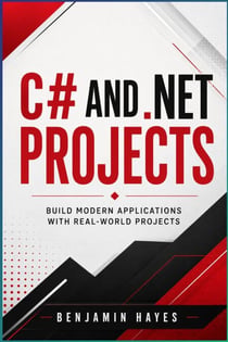 C# and .NET Project Studio - Build Modern, Scalable, and Enterprise-Ready Applications with C# and the .NET Ecosystem