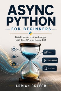 Async Python for Beginners - Build Concurrent Web Apps with FastAPI and Async I/O
