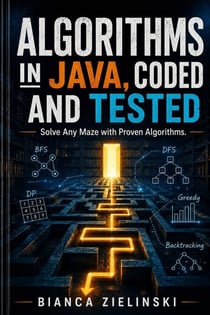 Algorithms in Java, Coded and Tested - Solve Any Maze with Proven Algorithms