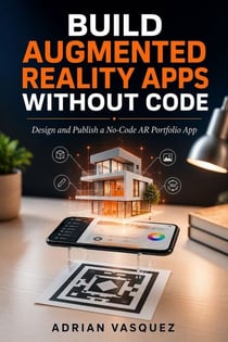 Build Augmented Reality Apps Without Code - Design and Publish a No-Code AR Portfolio App