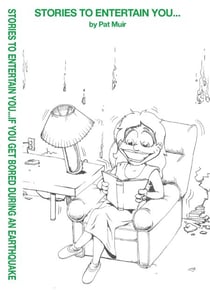 Stories to Entertain You... If You Get Bored During an Earthquake