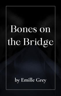 Bones on the Bridge: A Horror Story