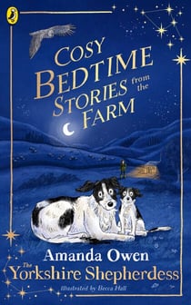 Cosy Bedtime Stories from the Farm - The perfect animal story collection for bedtime reading, from the Sunday Times bestselling Yorkshire Shepherdess