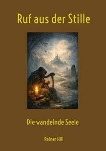 Ruf aus der Stille - Die wandelnde Seele