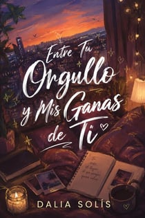 Entre tu orgullo y mis ganas de ti