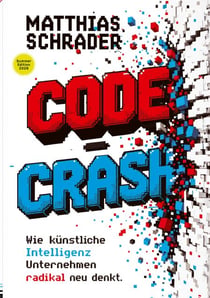 CODE CRASH - Wie künstliche Intelligenz Unternehmen radikal neu denkt.