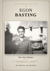 Egon Basting - Geschichte eines Luftwaffen-Soldaten im 2. Weltkrieg