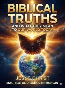 Biblical Truths And What They Mean To Our World Today