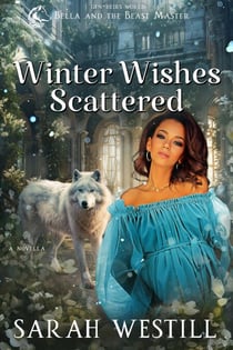 Winter Wishes Scattered - Bella and the Beast Master, #6