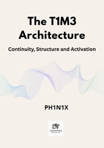 The T1M3 Architecture · Continuity, Structure and Activation - Codex PH1N1X