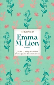 Emma M. Lion (Tome 1) - Journal préjudiciable d'une jeune Londonienne