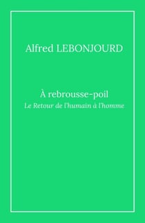 À rebrousse-poil - Le Retour de l’humain à l’homme