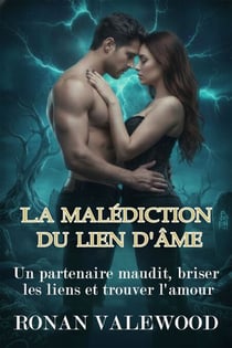 La malédiction du lien d'âme - Un partenaire maudit, briser les liens et trouver l'amour