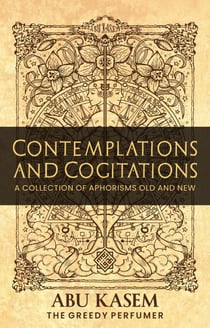 Contemplations and Cogitations I: A Collection of Aphorisms Old and New - Contemplations and Cogitations, #1