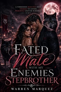 Fated Mate with My Enemies Stepbrother - A Forbidden Rejected Mate Enemies to Lovers Werewolf Shifter Romance, #1