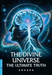 The Divine Universe – The Ultimate Truth