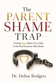 The Parent Shame Trap Finding Hope When Your Child is the One Everyone Talks About