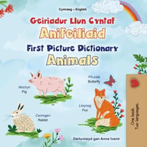 Geiriadur Llun Cyntaf Anifeiliaid First Picture Dictionary Animals - Welsh English Bilingual Collection