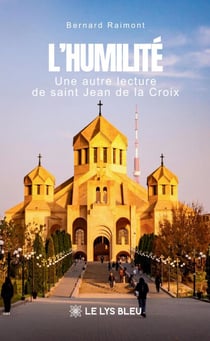 L’humilité - Une autre lecture de saint Jean de la Croix